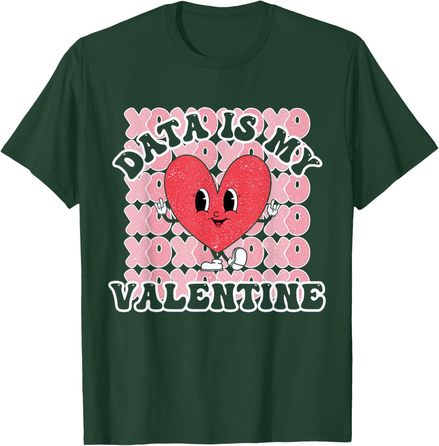 Data is My Valentine Behavior Analyst ABA RBT Therapist T-Shirt - T-Shirt | Forest