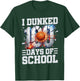 I Dunked 100 Days of School Basketball 100th Day of School T-Shirt - T-Shirt | Forest