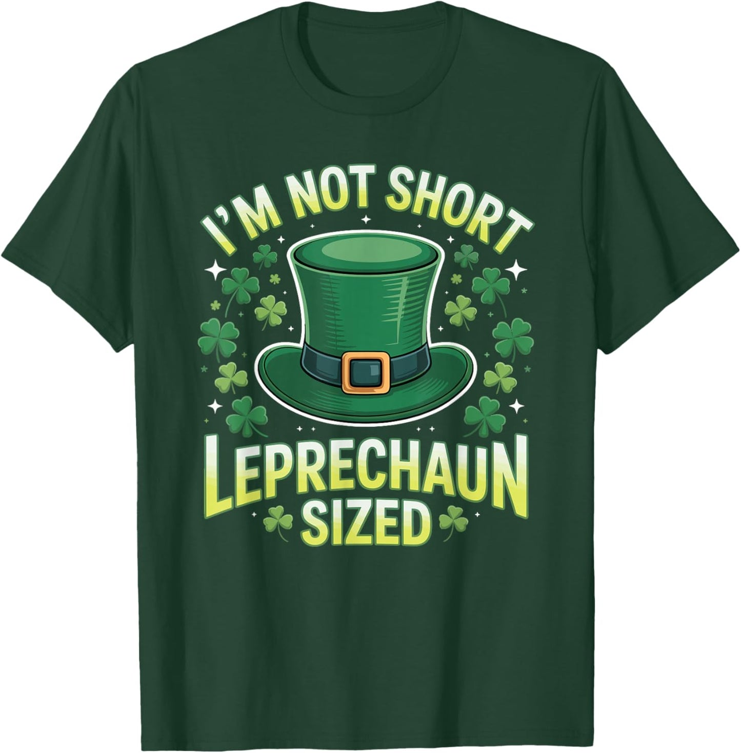 Im Not Short Im Leprechaun Sized Funny St Patricks Day Joke T-Shirt - T-Shirt | Forest