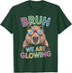 Bruh We are Glowing in My Glowing Era Men Women Kids T-Shirt - T-Shirt | Forest
