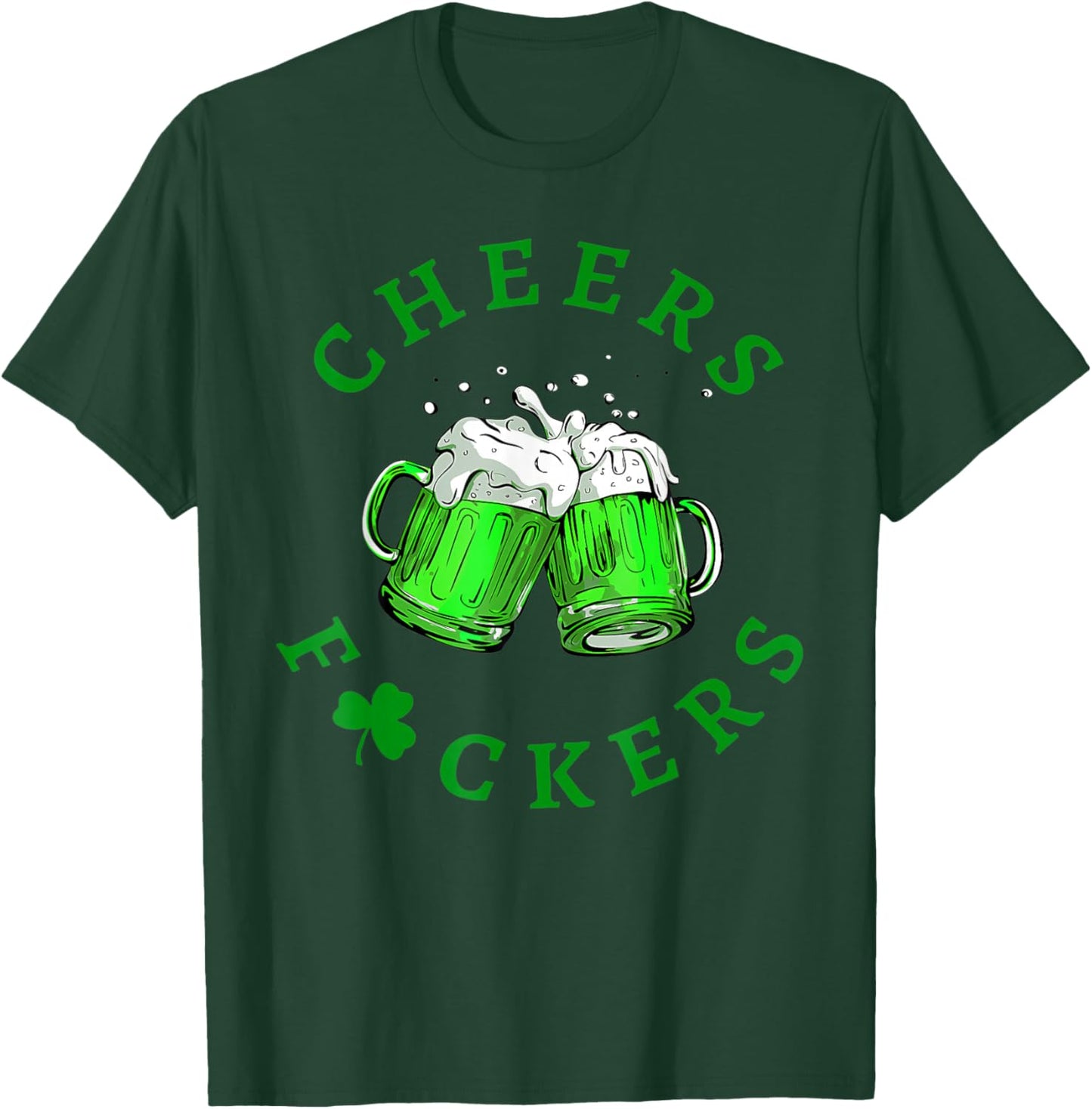 Cheers Fuckers St Patricks Day Men Women Beer Drinking Mugs T-Shirt - T-Shirt | Forest