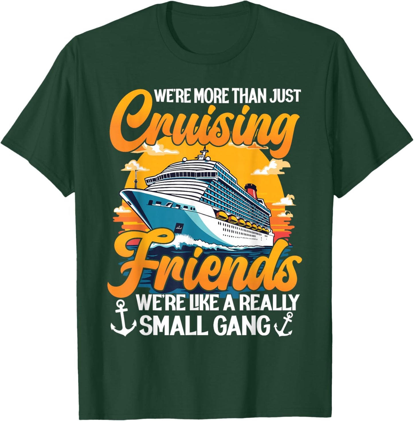 We're More Than Just Cruising Friends We're Like Small Gang T-Shirt - T-Shirt | Forest