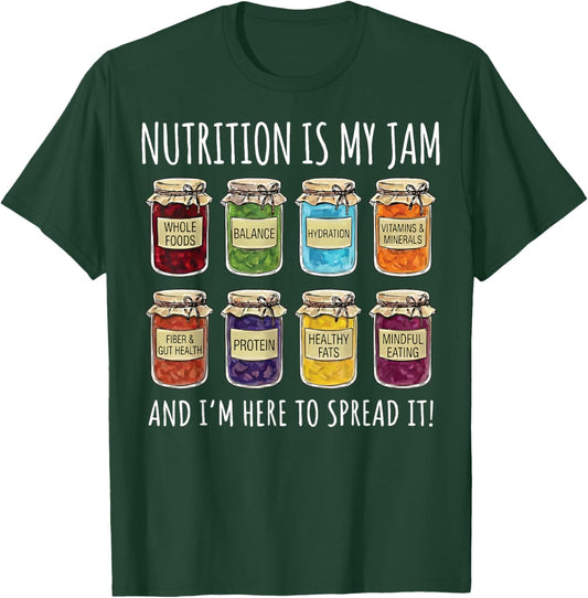 Nutrition is My Jam and I'm Here to Spread It T-Shirt - T-Shirt | Forest
