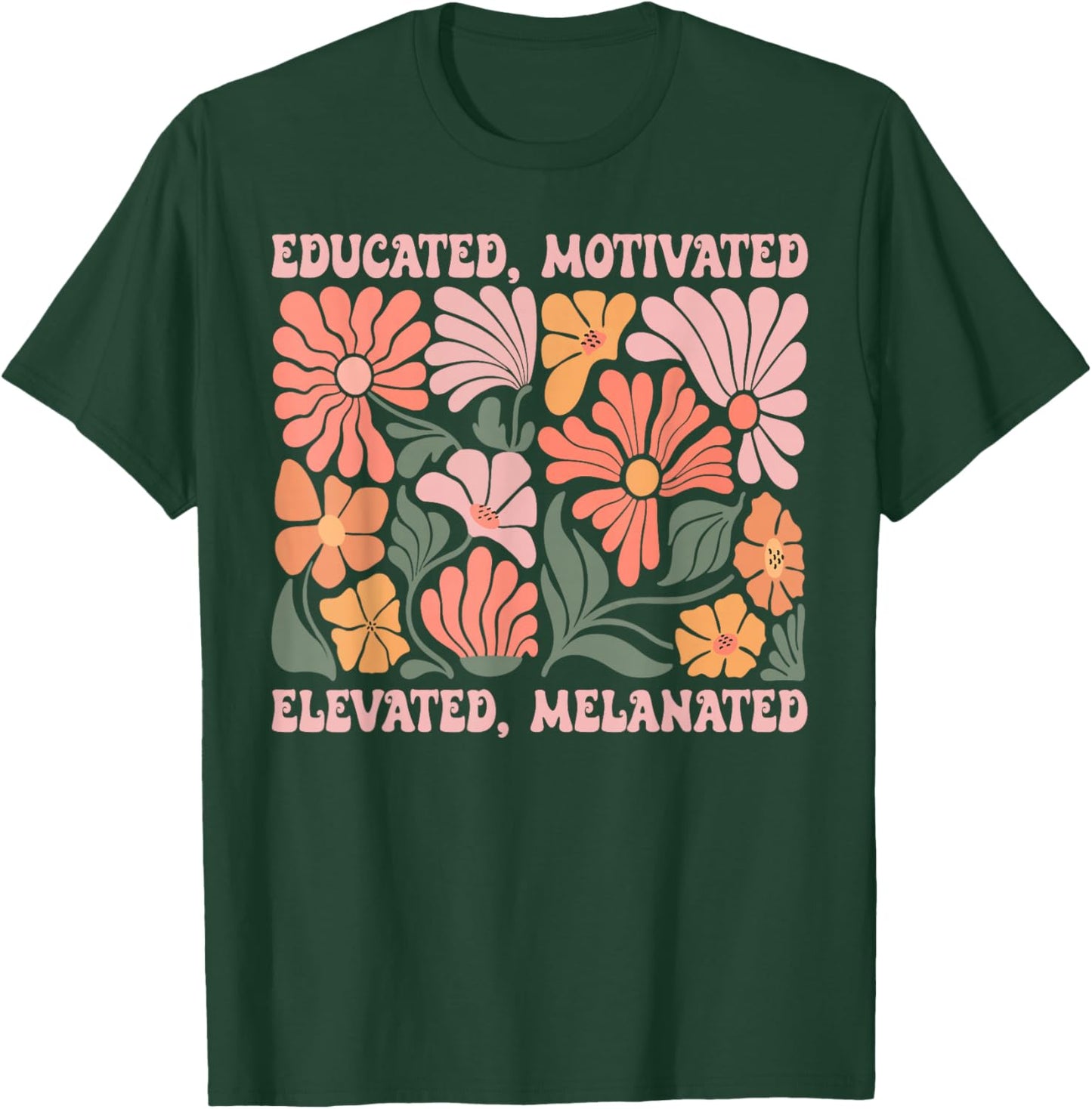 Educated Motivated Elevated Melanated Black History Month T-Shirt - T-Shirt | Forest