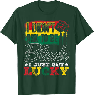 I Didn't Ask to Be Black Black History Month Afro Men Women T-Shirt - T-Shirt | Forest