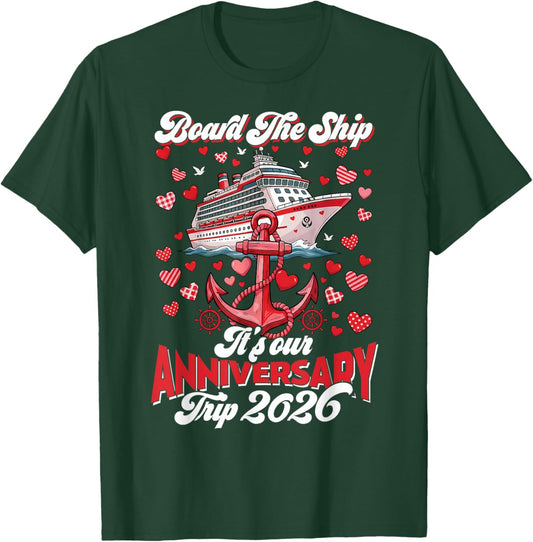 Board The Ship It's Our Anniversary Trip 2026 Couples Cruise T-Shirt - T-Shirt | Forest