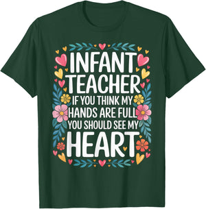 Infant Teacher Hands Full Heart Even Fuller T-Shirt - T-Shirt | Forest