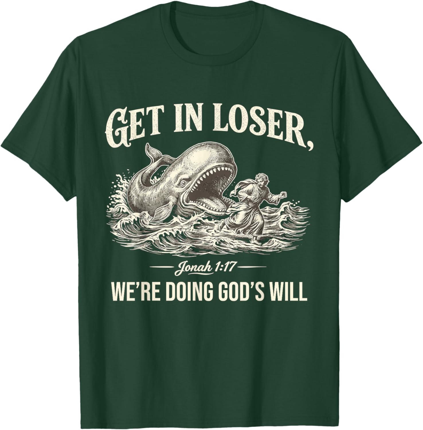 Get in Loser We're Doing God's Will Funny Christian Bible T-Shirt - T-Shirt | Forest