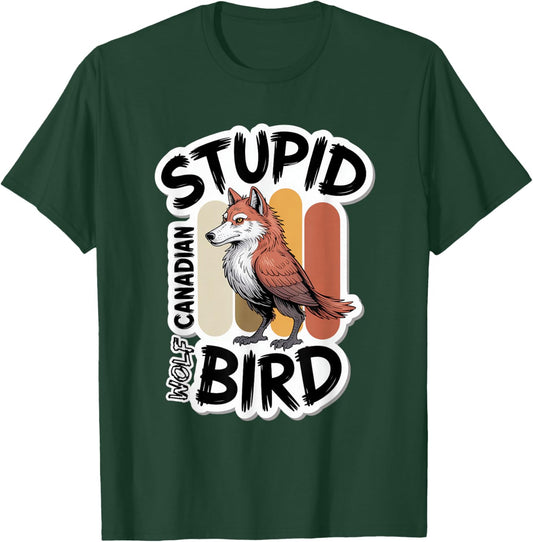 Stupid Canadian Wolf Bird Funny Lover Loon Humor T-Shirt - T-Shirt | Forest