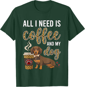 All I Need is Coffee and My Dog Dachshund and Coffee T-Shirt - T-Shirt | Forest