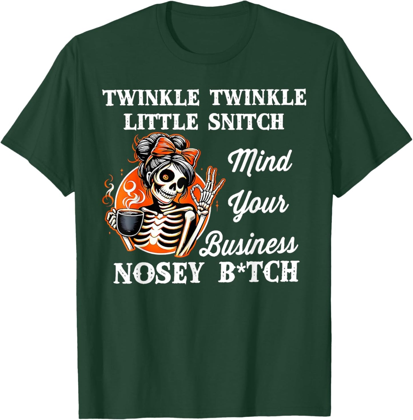 Twinkle Twinkle Little Snitch Mind Your Business Nosy Bitch T-Shirt - T-Shirt | Forest