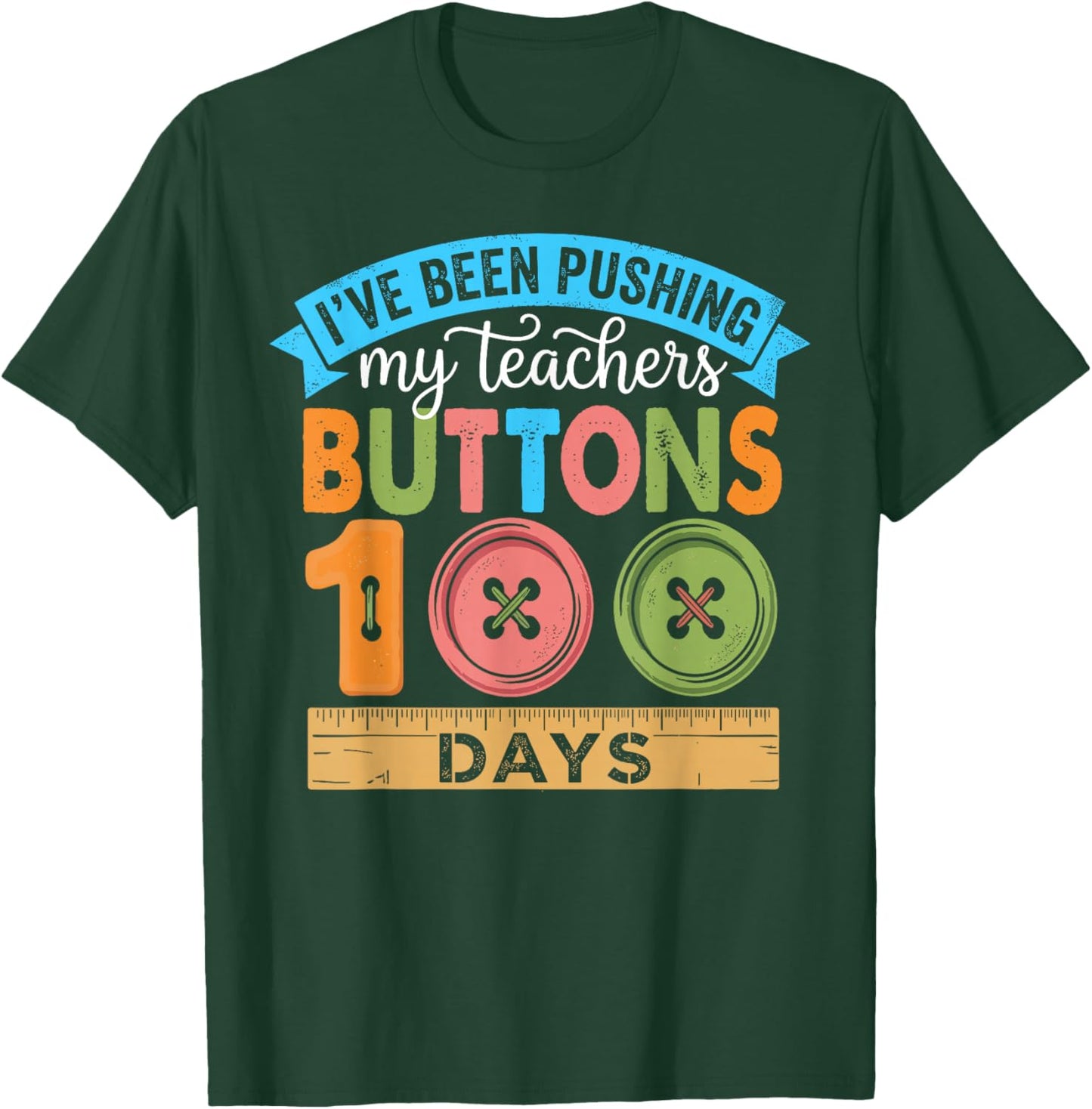 I've Been Pushing My Teachers Buttons 100 Days of School T-Shirt - T-Shirt | Forest
