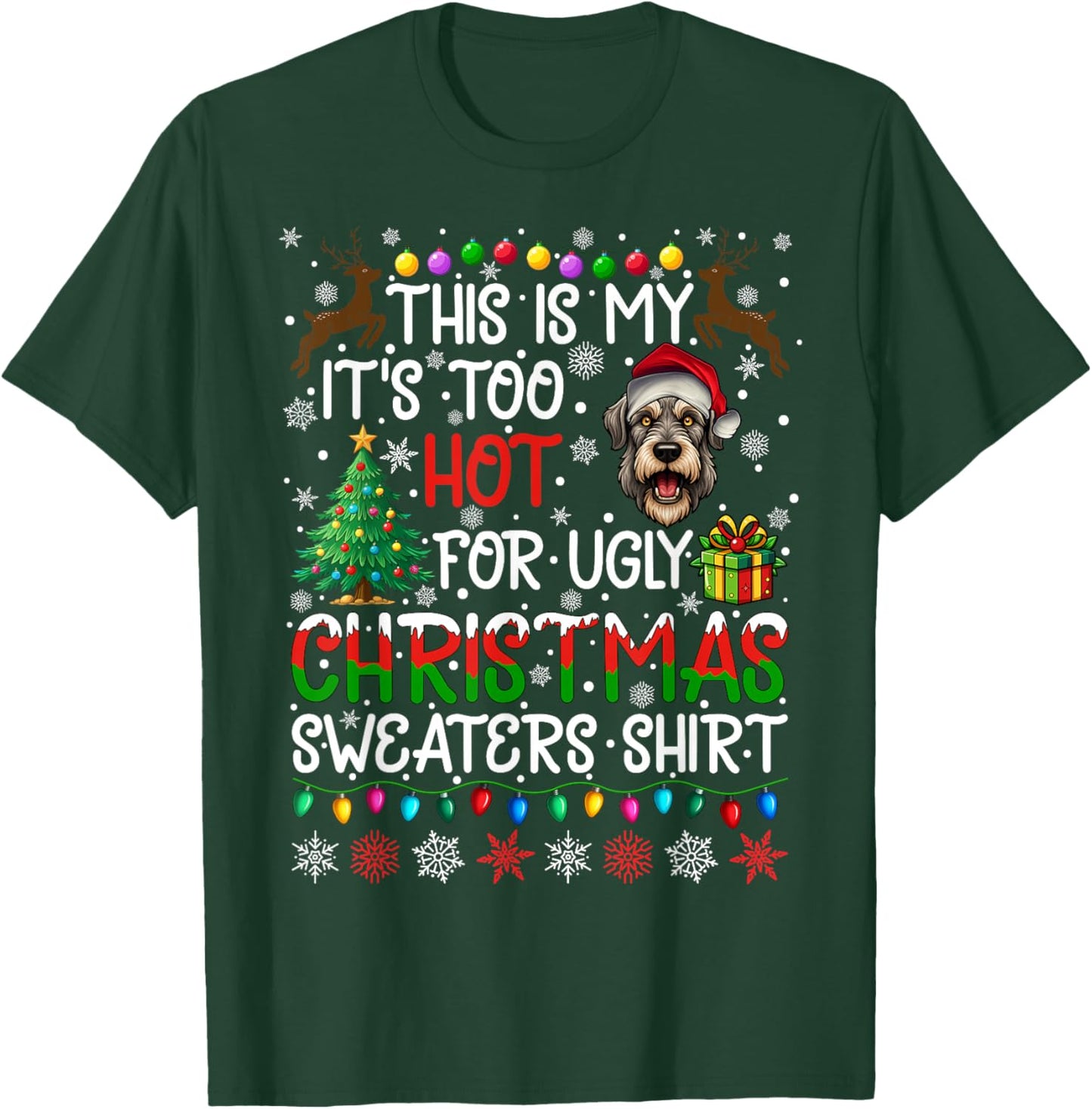 It's Too Hot for Ugly Christmas Sweaters Irish Wolfhound Dog T-Shirt - T-Shirt | Forest