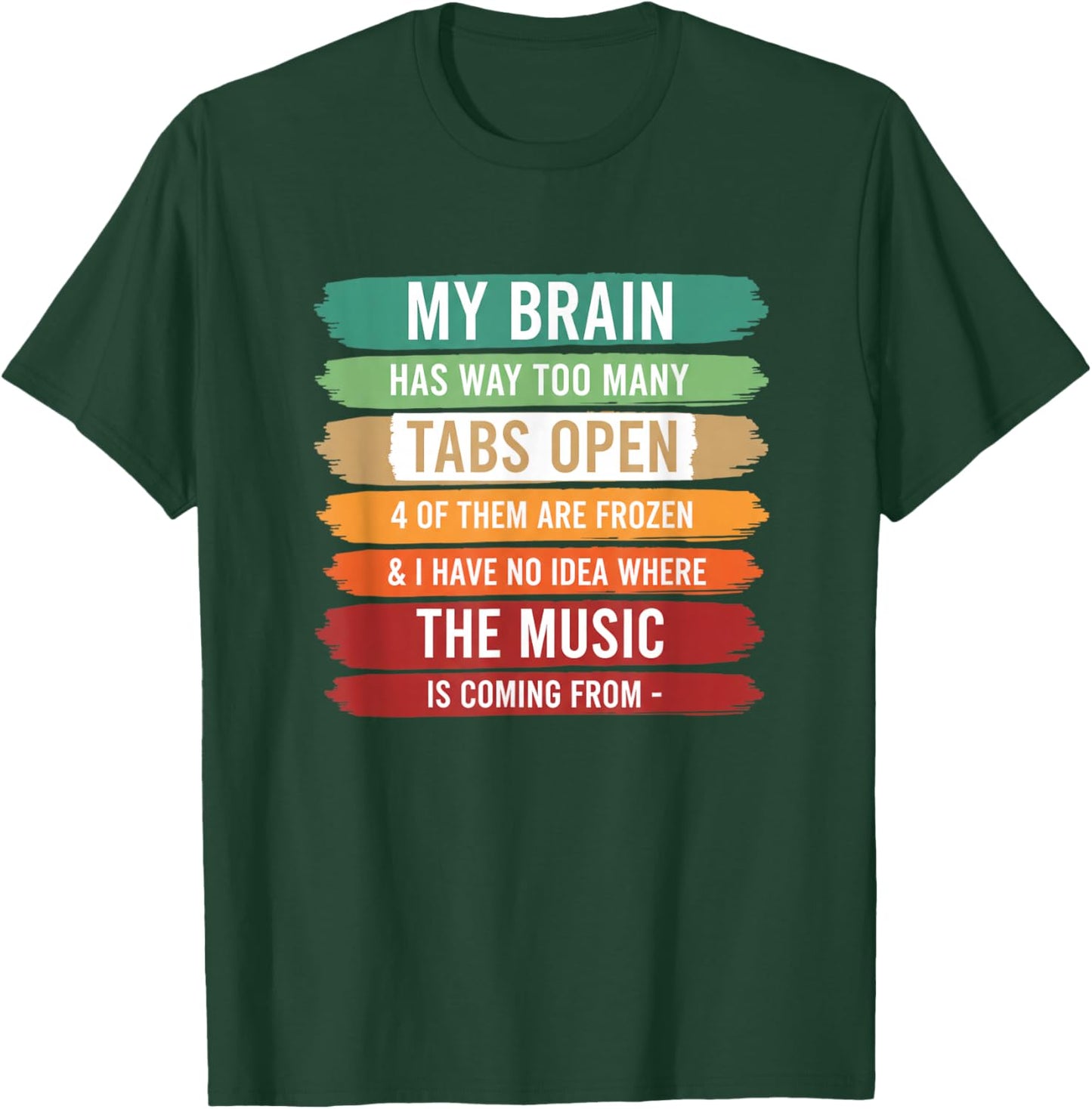 My Brain Has Way Too Many Tabs Open Funny Stem Tech Student T-Shirt - T-Shirt | Forest