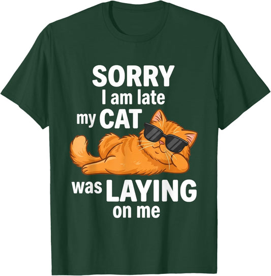 Funny Orange Cat Sorry I'm Late My Cat was Laying On Me T-Shirt - T-Shirt | Forest