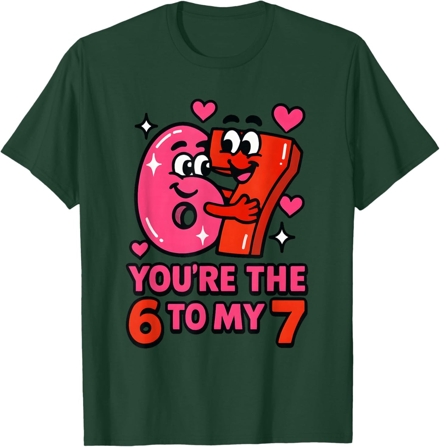 Funny Valentines Day You're The Six to My Seven 6-7 Meme 67 T-Shirt - T-Shirt | Forest
