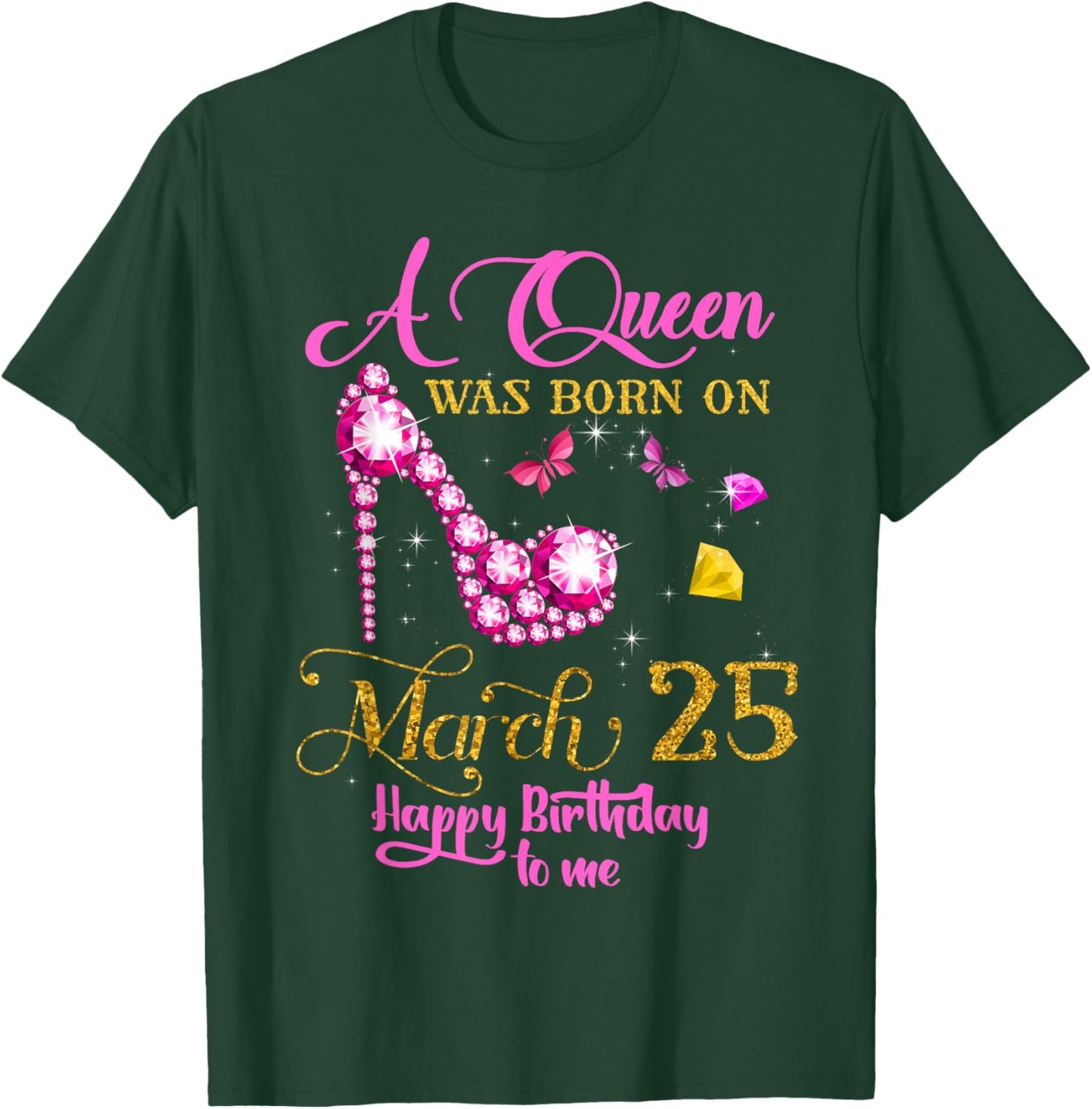A Queen was Born on March 25, 25th March Birthday T-Shirt - T-Shirt | Forest