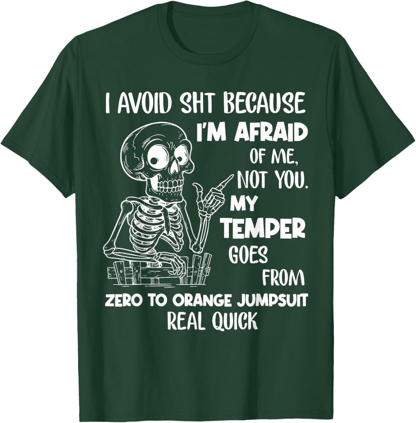 Skeleton I Avoid Shit Because I'm Afraid of Me Not You T-Shirt - T-Shirt | Forest