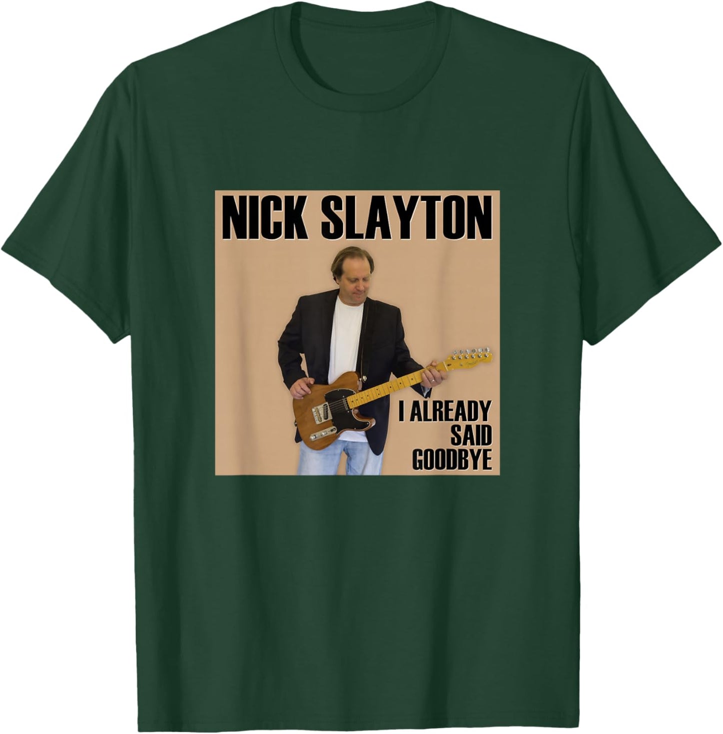 Nick Slayton - I Already Said Goodbye T-Shirt - T-Shirt | Forest