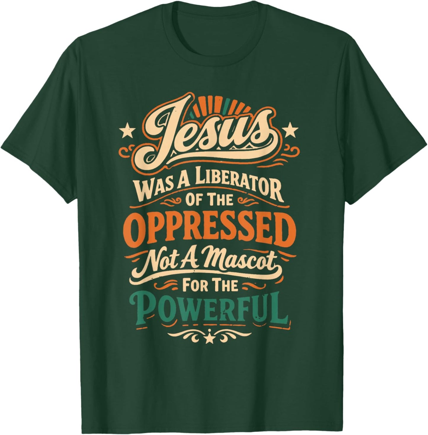 Jesus was A Liberator of The Oppressed Not A Mascot for The T-Shirt - T-Shirt | Forest