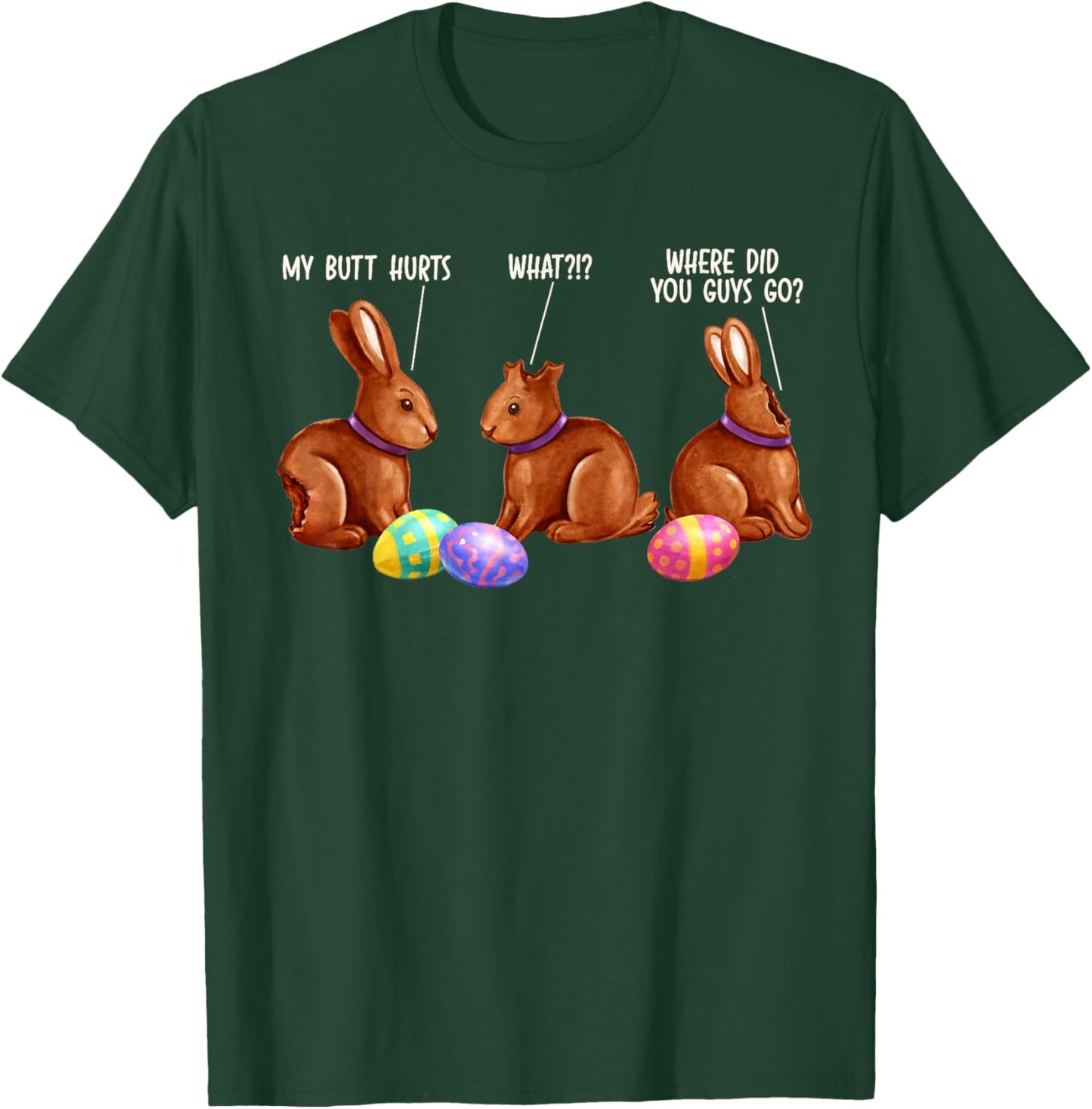 Easter Day Chocolate Bunny Egg Hunt My Butts Hurts What T-Shirt - T-Shirt | Forest