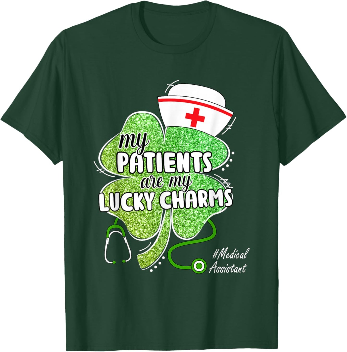 St Patrick's Day Patients are Lucky Charms Medical Assistant T-Shirt - T-Shirt | Forest