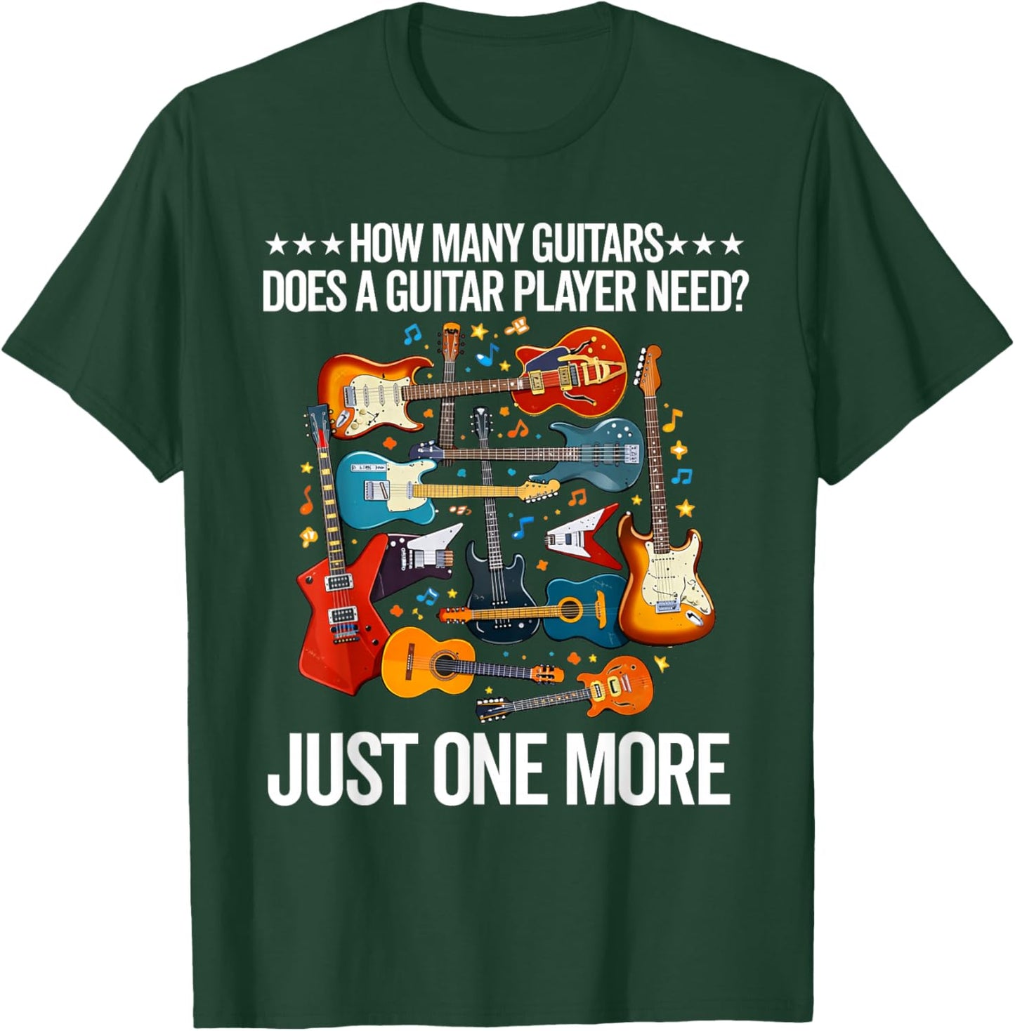 Funny Guitarist How Many Guitars Does a Guitar Player Need T-Shirt - T-Shirt | Forest