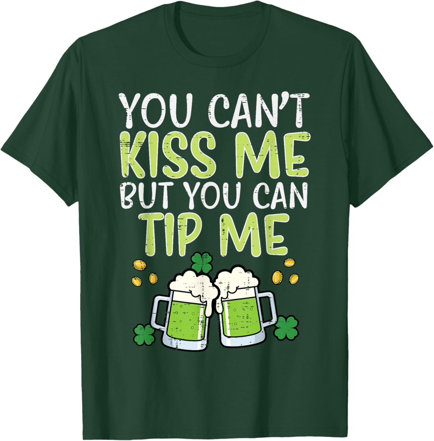 St Patricks Day Cant Kiss But Can Tip Saint Pattys Waiter T-Shirt - T-Shirt | Forest