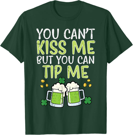 St Patricks Day Cant Kiss But Can Tip Saint Pattys Waiter T-Shirt - T-Shirt | Forest