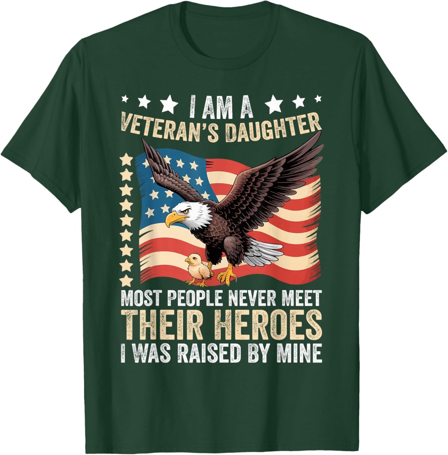 I Am A Veterans Daughter Most People Never Meet Their Heroes T-Shirt - T-Shirt | Forest