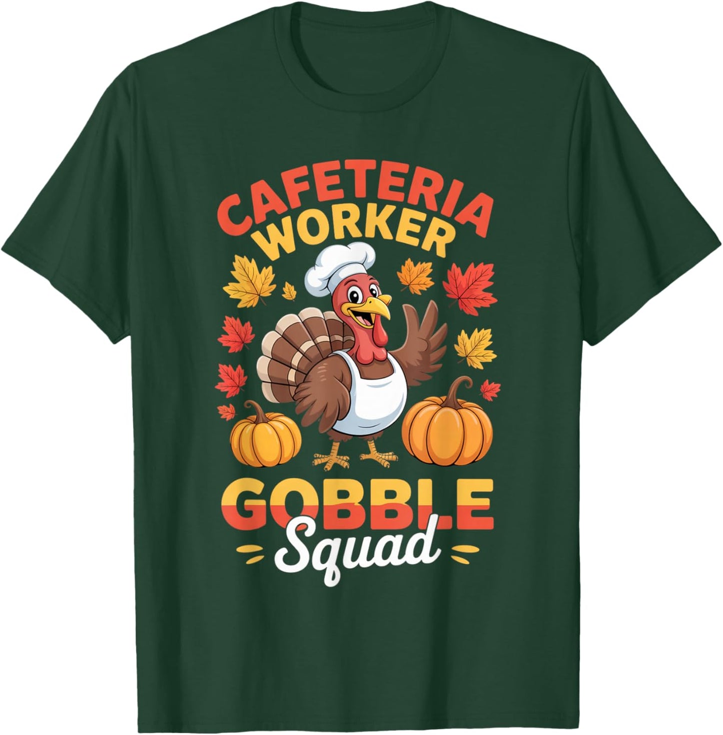 Thanksgiving Cafeteria Worker Gobble Squad Turkey Fun T-Shirt - T-Shirt | Forest