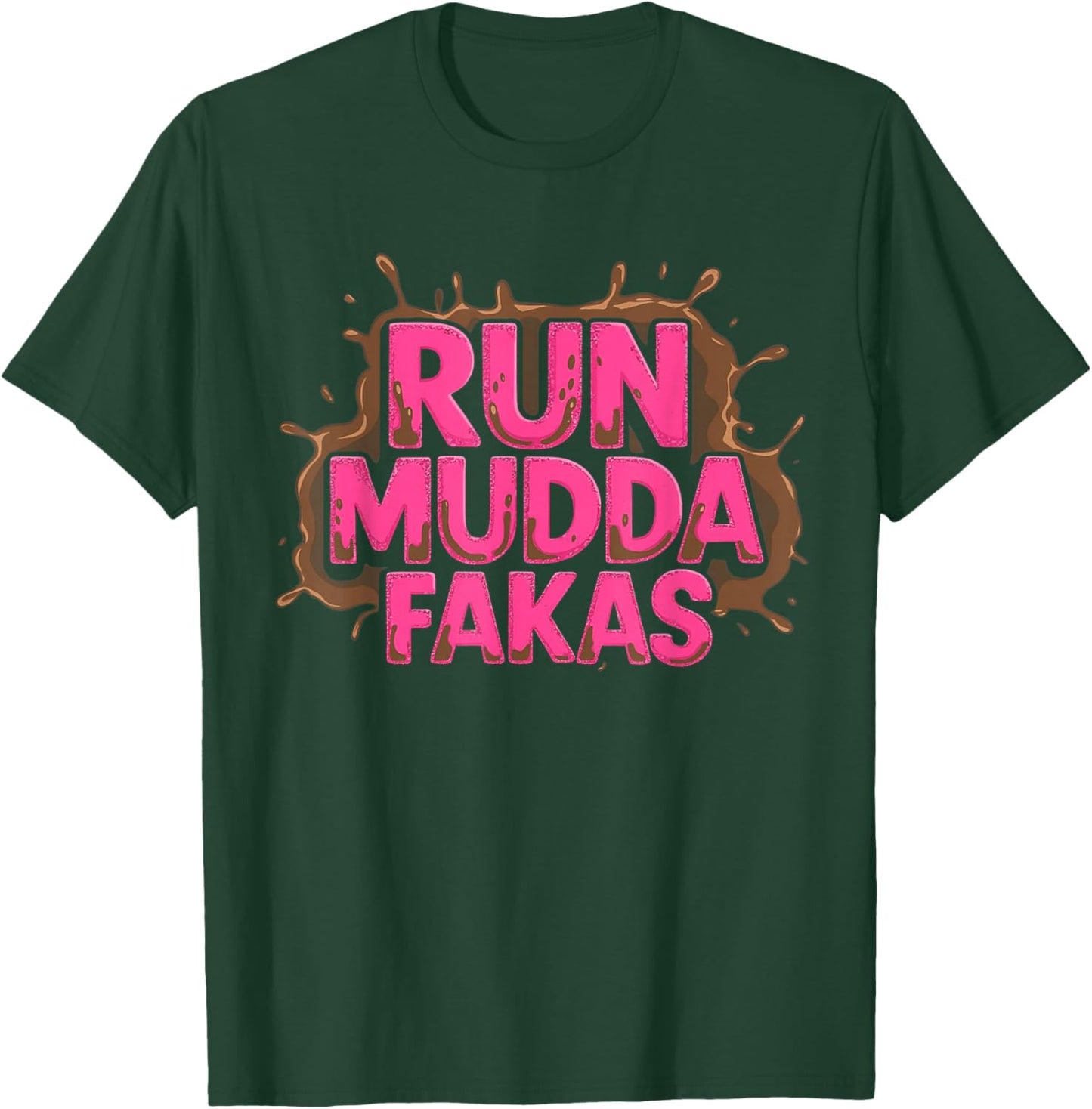 Run Mudda Faka Funny Mud Girl Running Team T-Shirt - T-Shirt | Forest