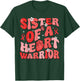 Sister of a Heart Warrior Heart Disease Awareness CHD Go Red T-Shirt - T-Shirt | Forest