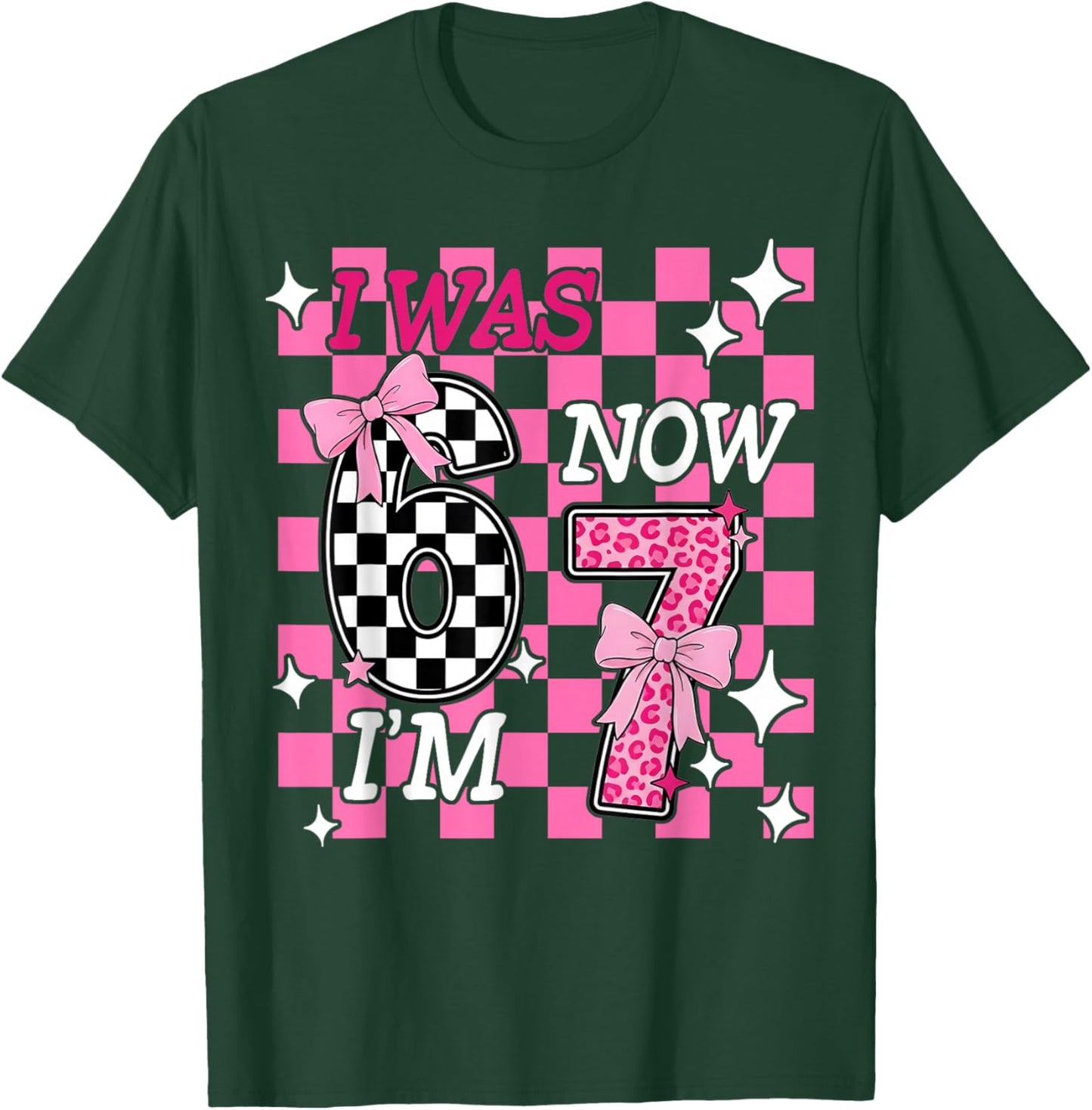 Pink Checkered I was 6 Now I'm 7 Funny 67 Birthday Girl Bows T-Shirt - T-Shirt | Forest