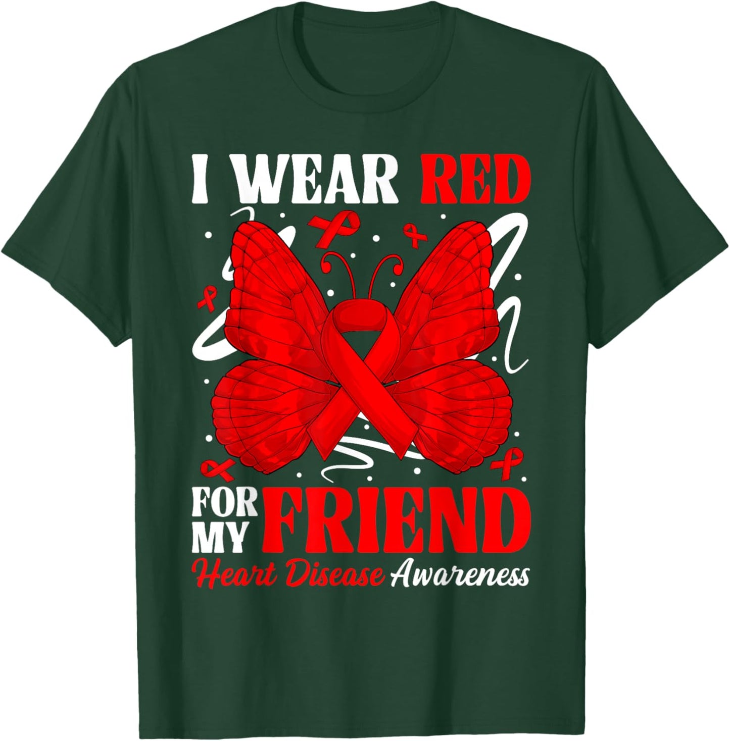 I Wear Red for My Friend Heart Disease Awareness Day Butterf T-Shirt - T-Shirt | Forest