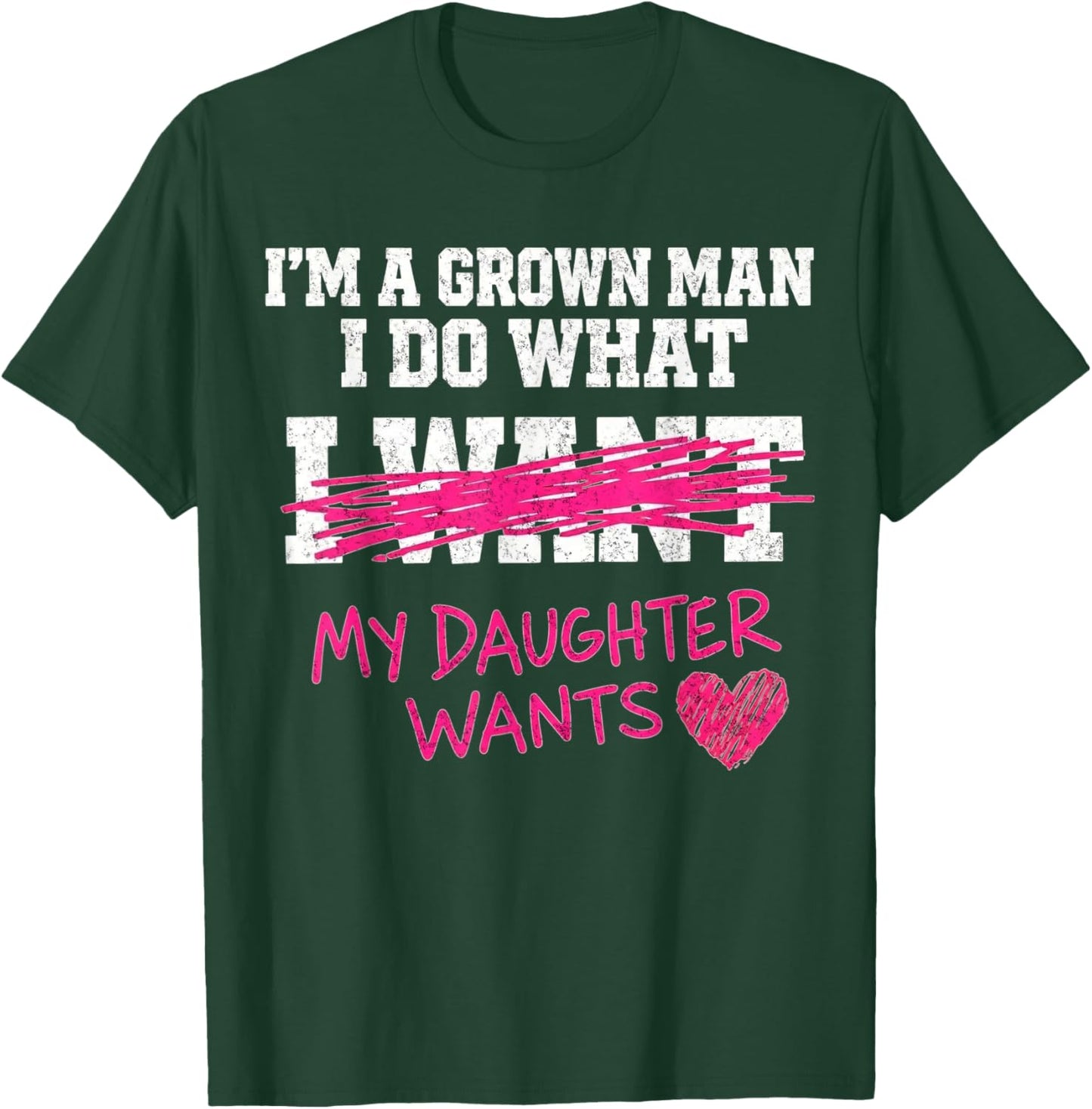 Funny Dad Father I'm A Grown Man I Do What My Daughter Wants T-Shirt - T-Shirt | Forest