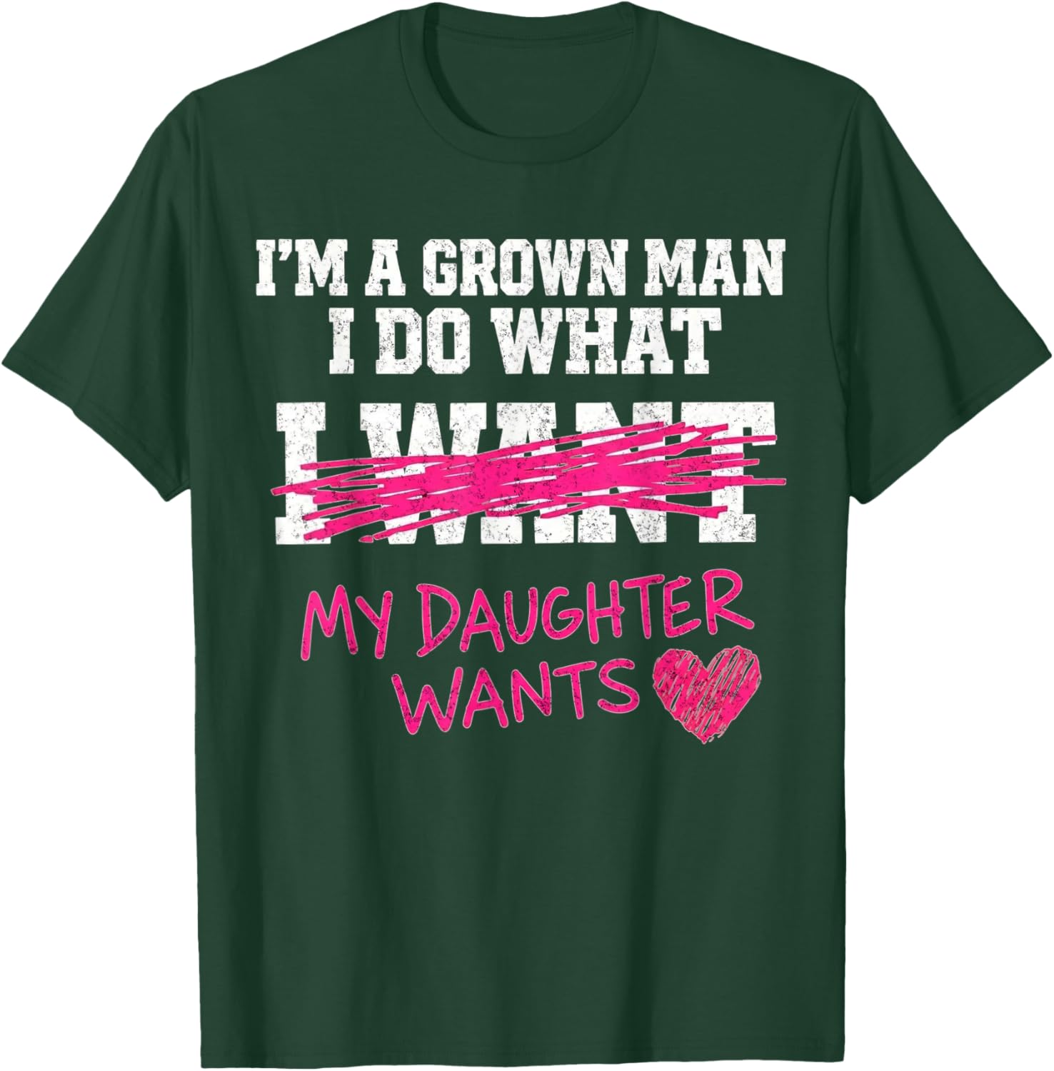 Funny Dad Father I'm A Grown Man I Do What My Daughter Wants T-Shirt - T-Shirt | Forest