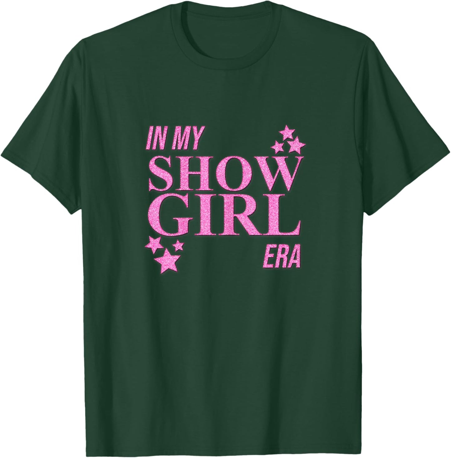 in My Show Girl Era Women Girls T-Shirt - T-Shirt | Forest