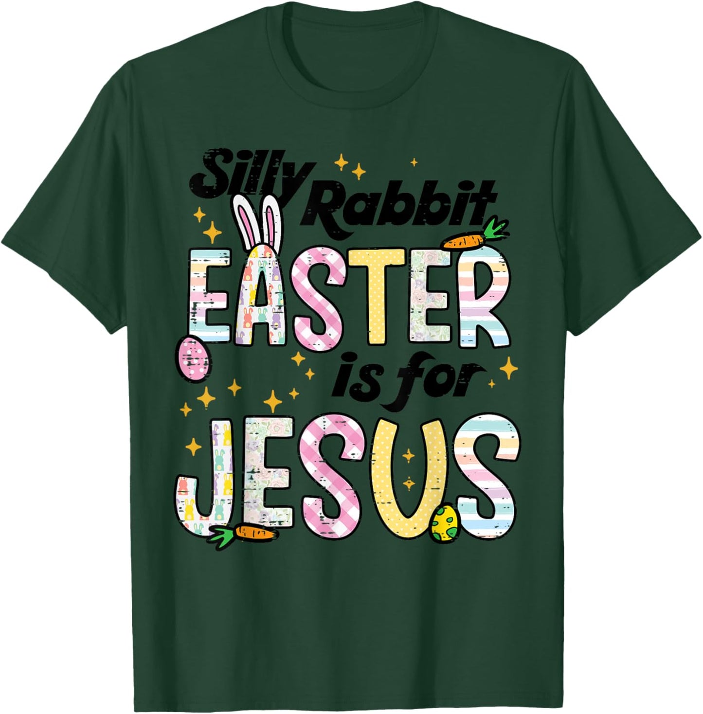 Silly Rabbit Easter is for Jesus Funny Bunny Women Kids Men T-Shirt - T-Shirt | Forest