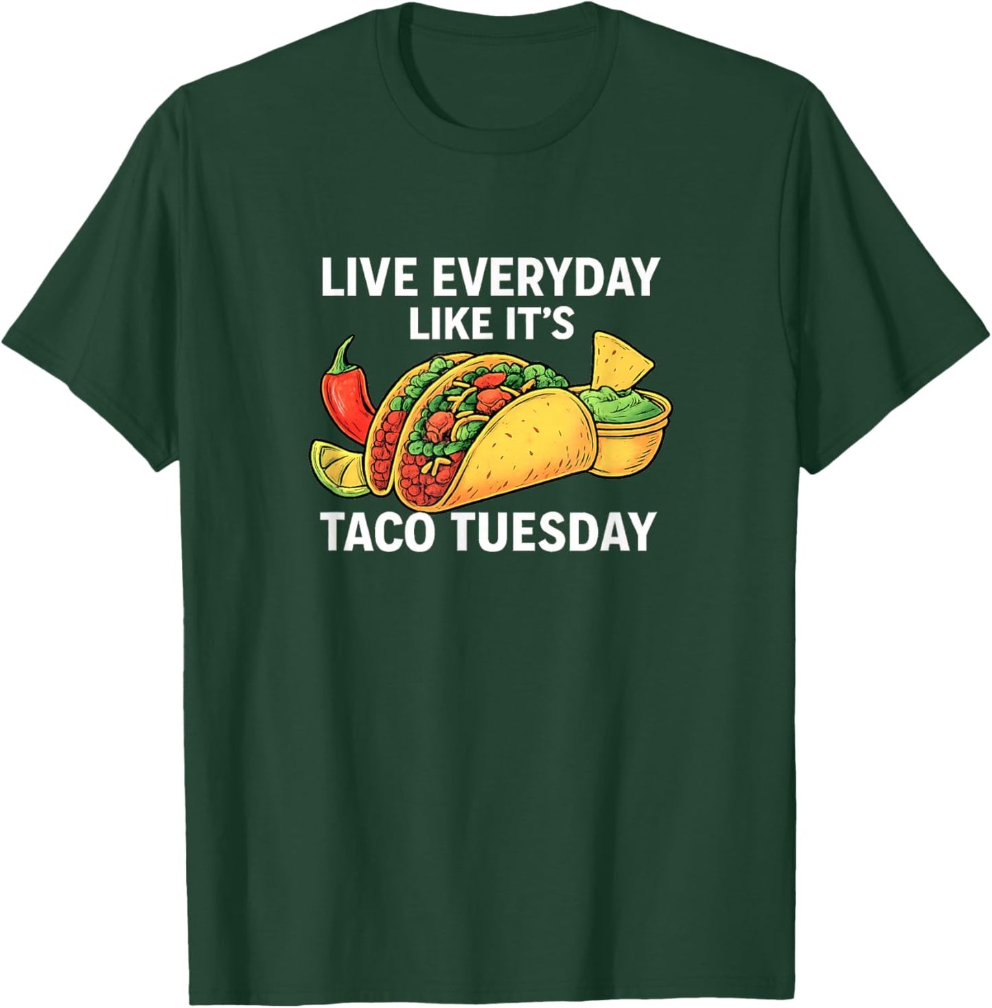 Live Everyday Like It's Taco Tuesday T-Shirt - T-Shirt | Forest