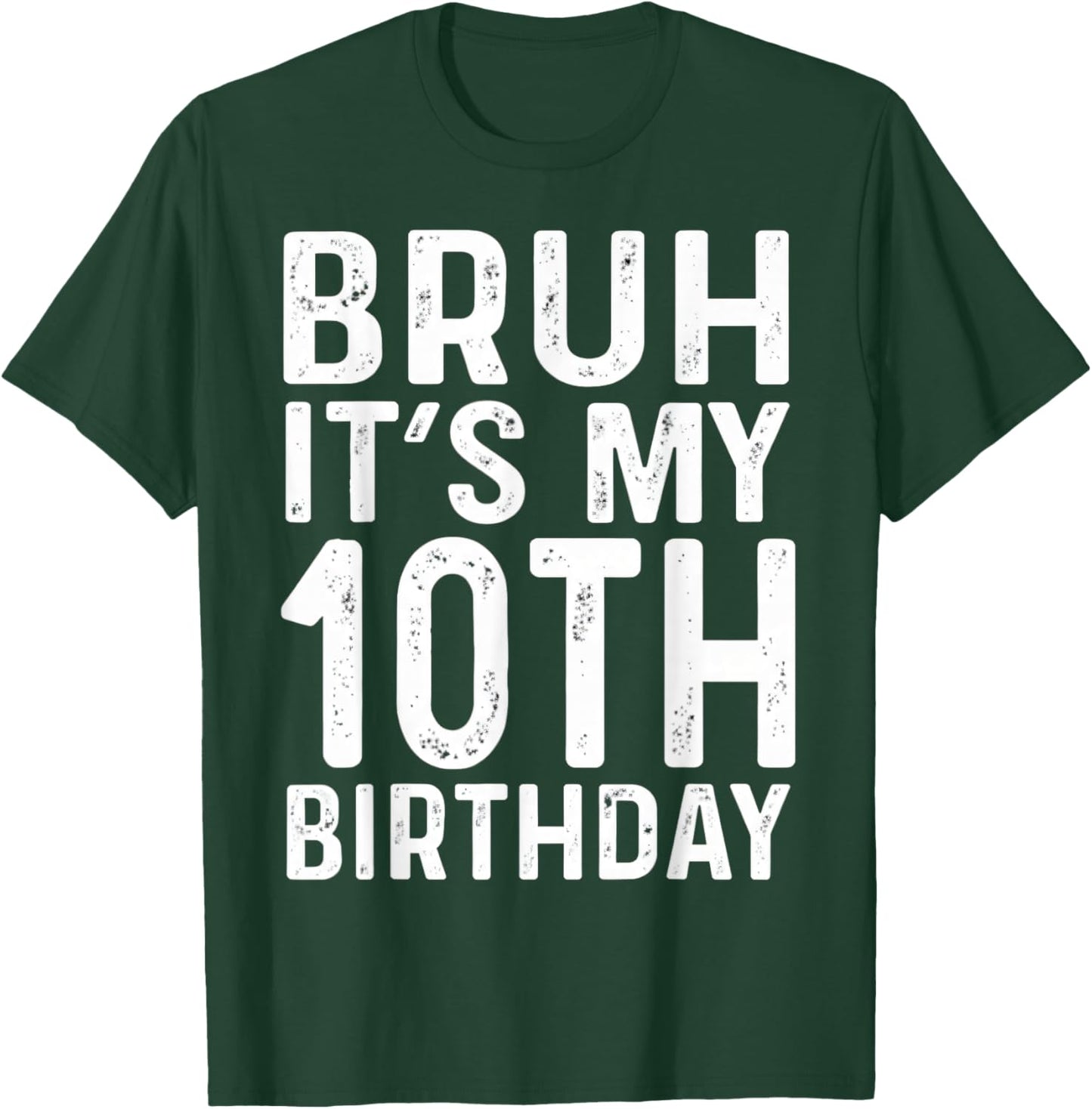 10th Birthday Boys Bruh It's My Ten Birthday 10 Years Bday T-Shirt - T-Shirt | Forest