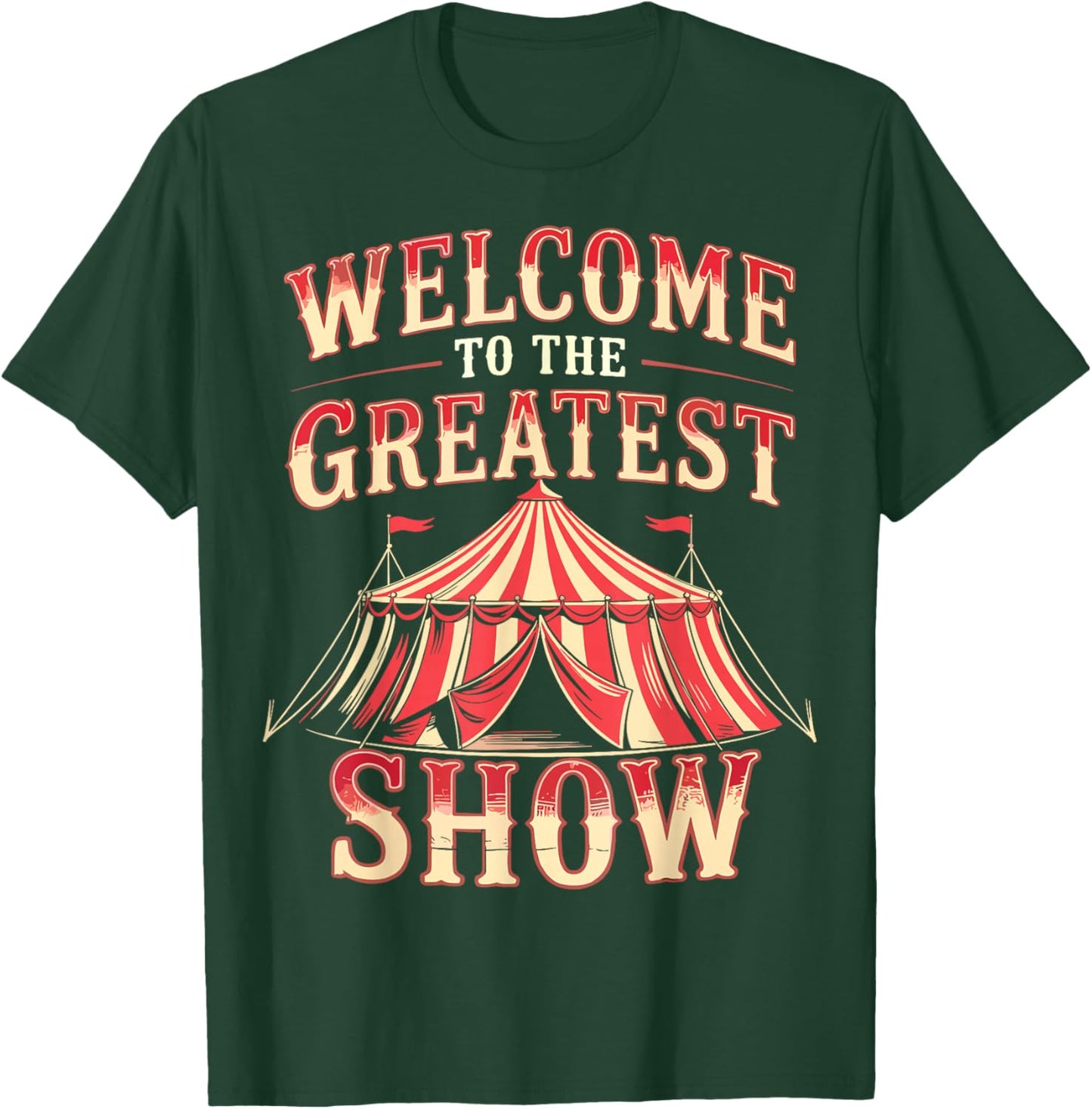 Welcome to The Greatest Show Circus Staff Crew T-Shirt - T-Shirt | Forest