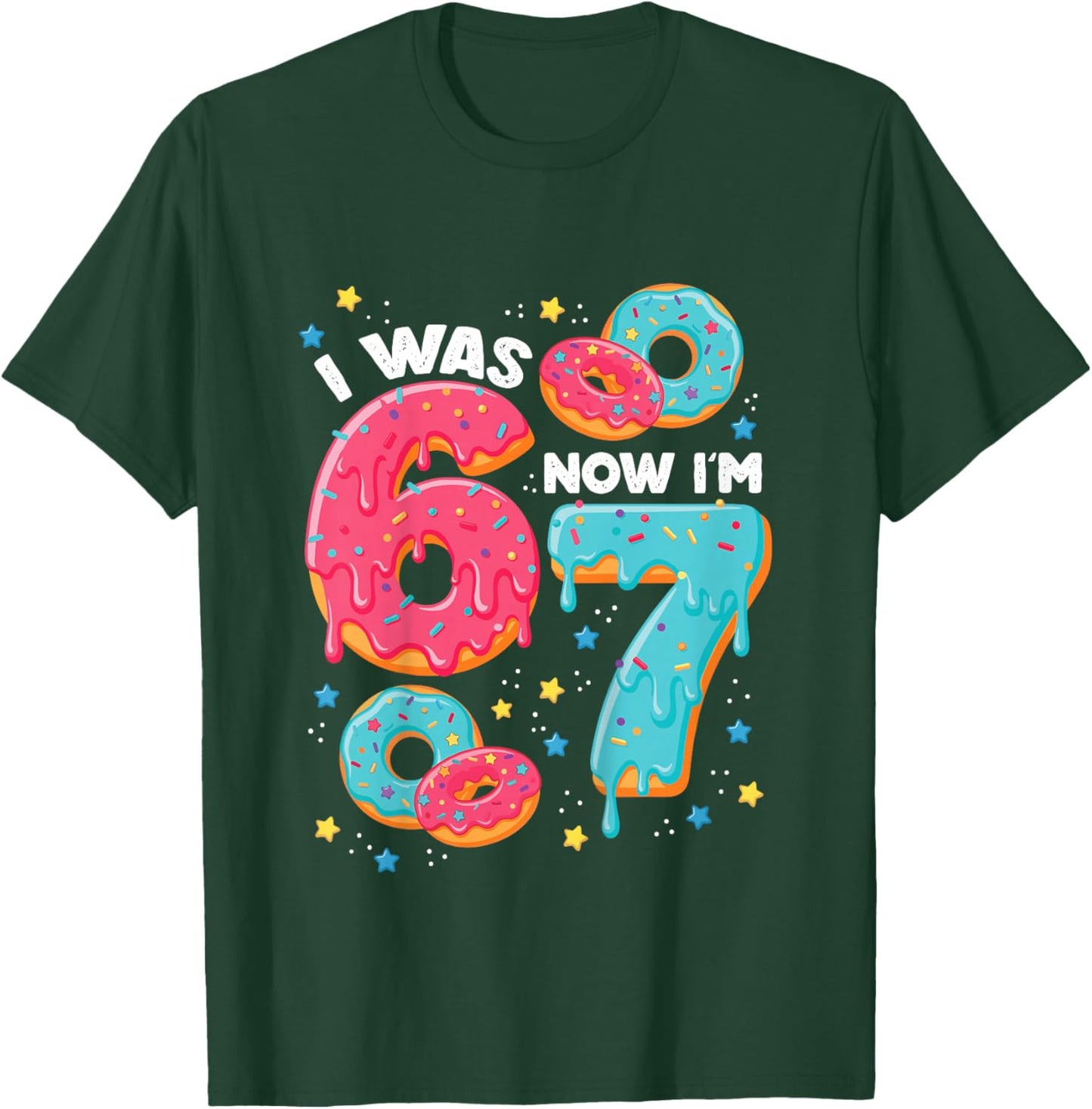 I was 6 But Now I'm 7 Drip Donut Six Seven Meme 7th Birthday T-Shirt - T-Shirt | Forest