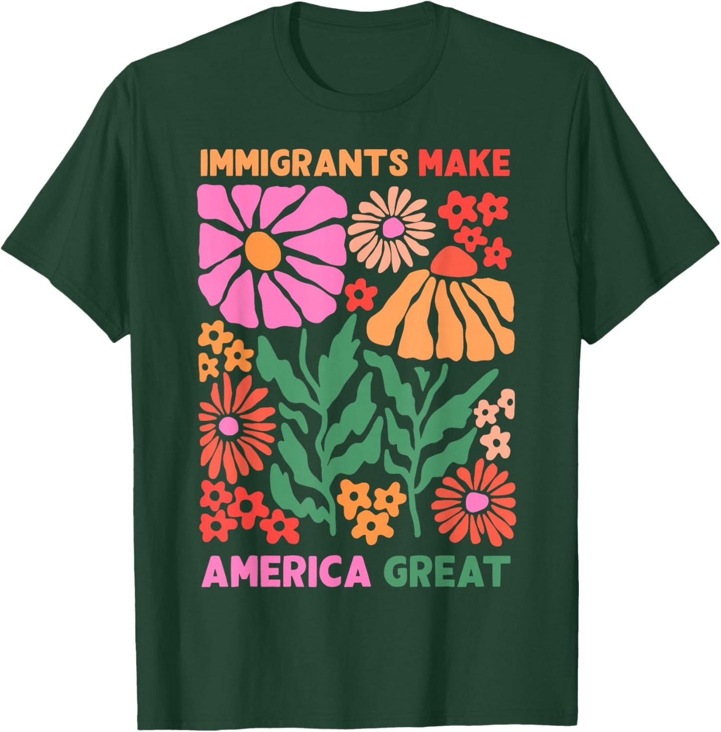 Immigrants Make America Great Human Rights Pro Immigrants T-Shirt - T-Shirt | Forest