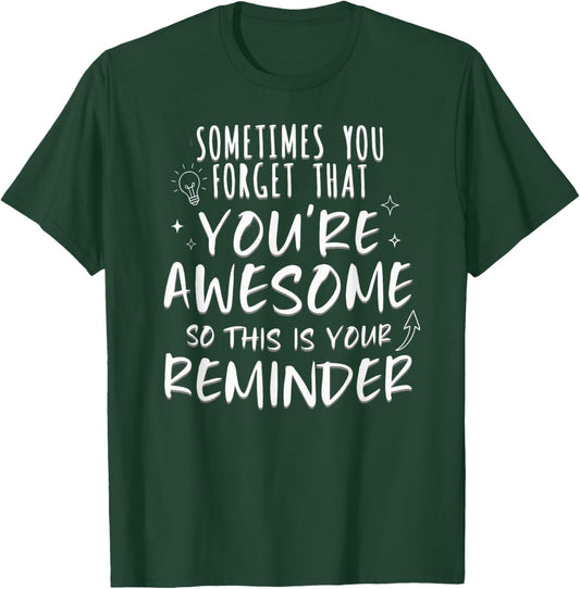 Sometimes You Forget You're Awesome, Men & Women Inspiration T-Shirt - T-Shirt | Forest