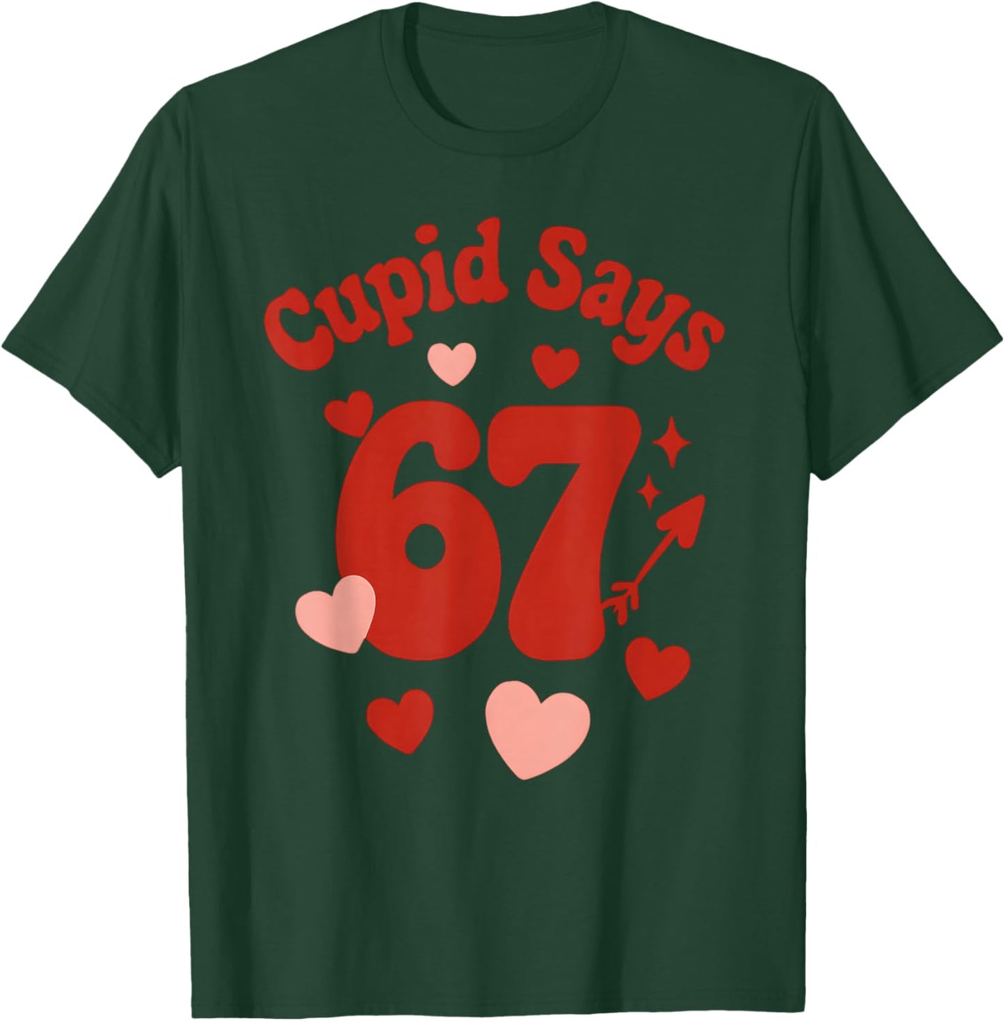 Valentine's Day, Get This Funny Cupid Says 67 Six Seven 6-7 T-Shirt - T-Shirt | Forest