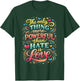 The only Thing More Powerful Than Hate is Love T-Shirt - T-Shirt | Forest