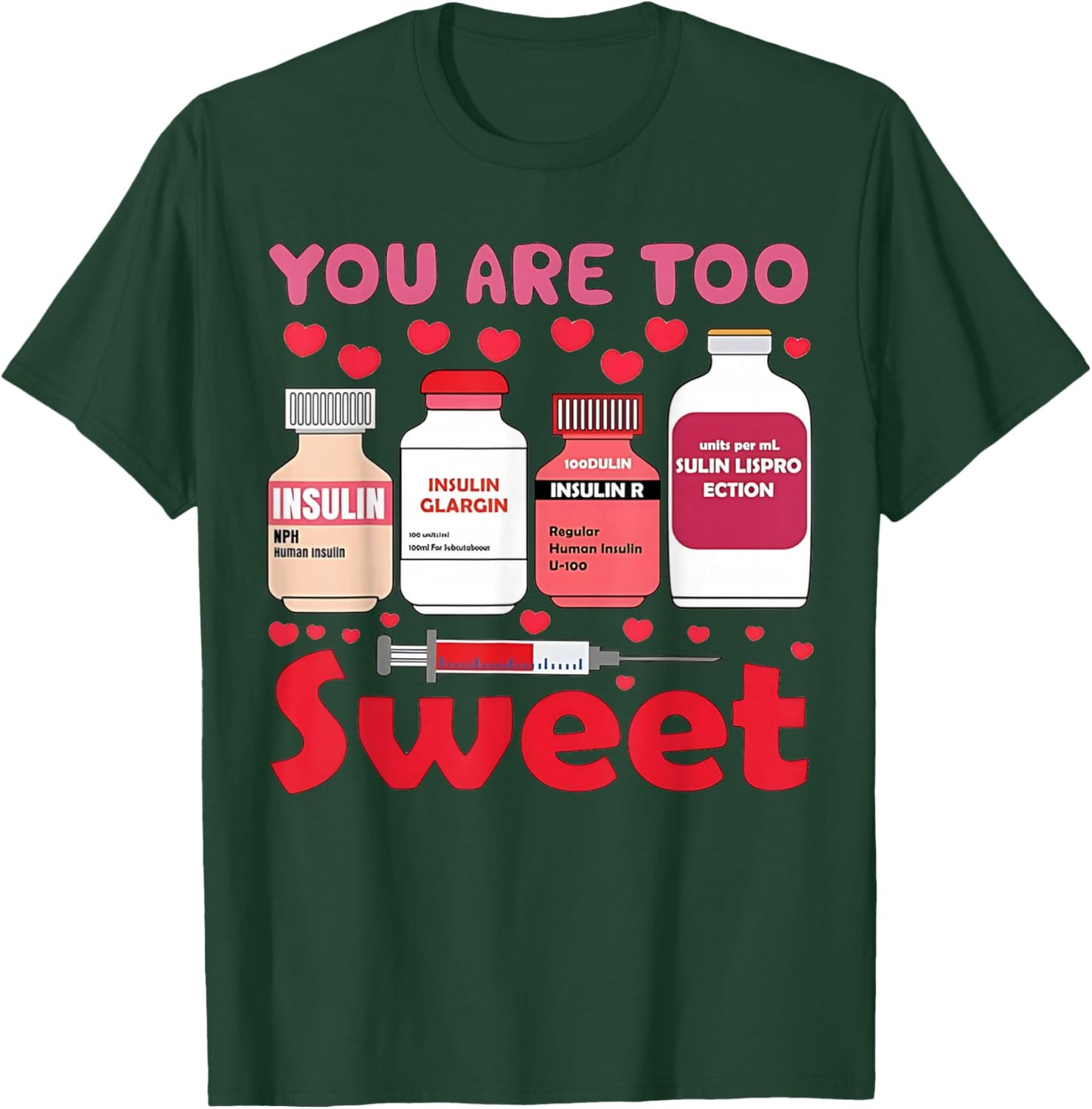 You are Too Sweet Valentine Nurse Insulin Diabetes Humor T-Shirt - T-Shirt | Forest