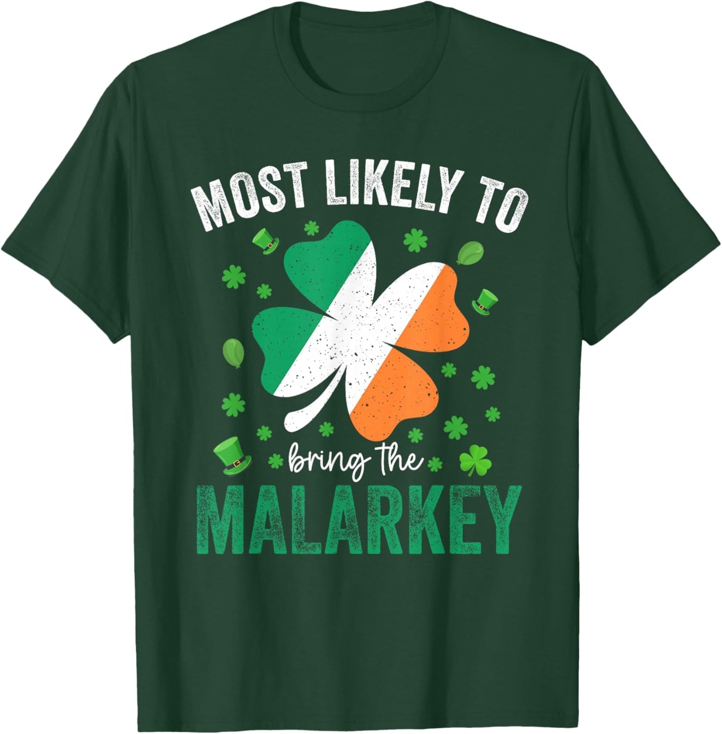 Matching St Patricks Day Most Likely to Bring The Malarkey T-Shirt - T-Shirt | Forest
