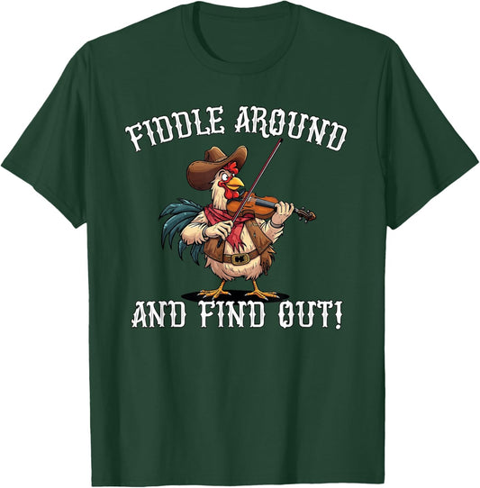 Fiddle Around and Find Out Cowboy Chicken Western Pun Fun T-Shirt - T-Shirt | Forest